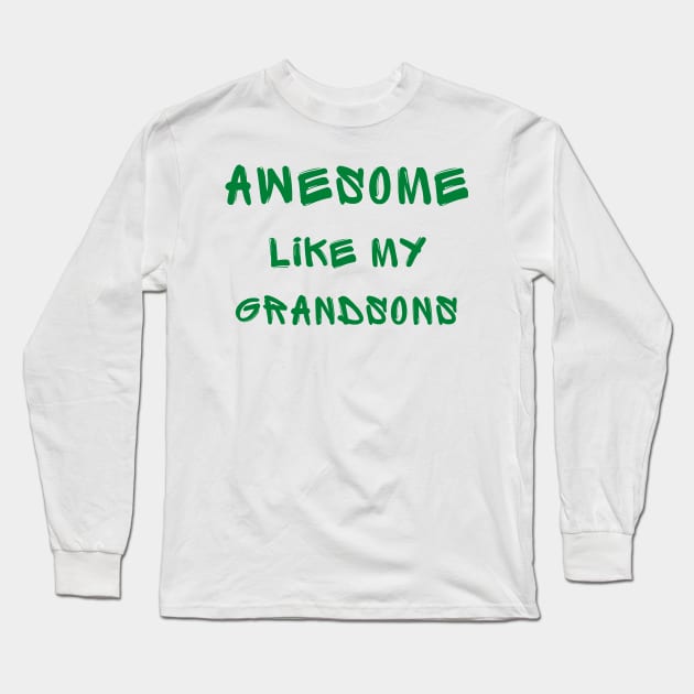 Awesome like my grandsons Long Sleeve T-Shirt by IOANNISSKEVAS